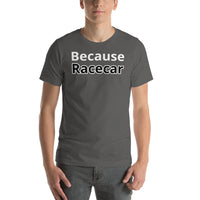 Men's Because Racecar Short-Sleeve Unisex T-Shirt