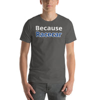 Men's Because Racecar Blue Short-Sleeve Unisex T-Shirt