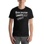 Men's Because Street car Short-Sleeve Unisex T-Shirt