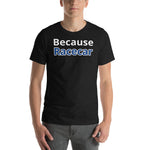 Men's Because Racecar Blue Short-Sleeve Unisex T-Shirt